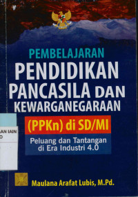Image of Pembelajaran Pendidikan Pancasila dan Kewarganegaraan (PPKn) di SD/MI Peluang dan Tantangan di Era Industri 4.0