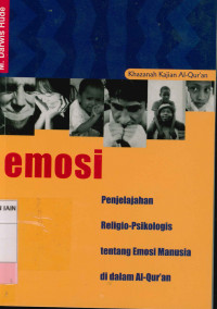 Image of Emosi : Penjelajahan religio-psikologi tentang emosi manusia di dalam Al-Qur'an