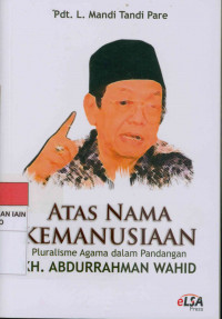 Image of Atas nama kemanusiaan pluralisme agama dalam pandangan KH. Abdurahman Wahid