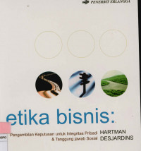 Image of Etika Bisnis: Pengambilan Keputusan untuk Integritas Pribadi & Tanggung jawab Sosial