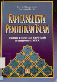 Image of Kapita selekta pendidikan Islam : Untuk Fakultas Tarbiyah komponen MKK