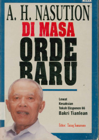 Image of A.H. Nasution Di Masa Orde Baru: Lewati Kesaksian Tokoh Eksponen 66 Bakri Tianlean