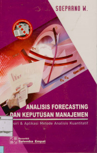 Image of Analisis Forecasting Dan Keputusan Manajemen : Teori & aplikasi metode analisis kuantitatif