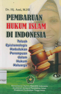 Image of Pembaharuan Hukum Islam di Indonesia : Telaah Epistemologis Kedudukan Perempuan dalam hukum Keluarga