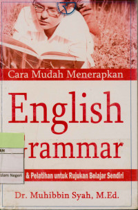 Image of Cara mudah menerapkan english grammar: kaidah & pelatihan untuk rujukan belajar sendiri