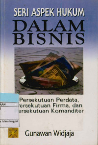 Image of Seri Aspek hukum Dalam bisnis : persekutuan perdata, persekutuan firma, dan persekutuan komanditer