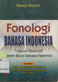 Image of Fonologi Bahasa Indonesia : Tinjauan Deskriptif Sistem Bunyi Bahasa Indonesia