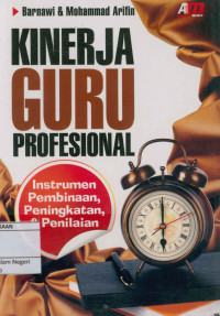 Image of Kinerja guru profesional: Instrumen pembinaan, peningkatan, & penilaian