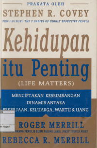 Image of Kehidupan itu penting (Life Matters) : Menciptakan keseimbangan dinamis antara pekerjaan, keluarga, waktu dan uang