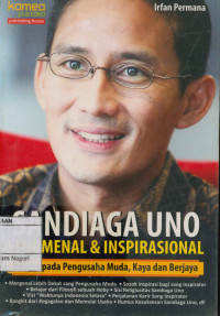 Image of Sandiaga Uno  fenomenal & inspirasional : Belajar pada pengusaha muda, Kaya, dan berjaya