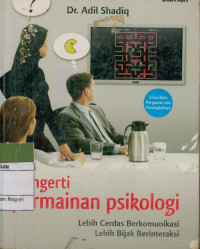 Image of Mengerti Permainan Psikologi : Lebih cerdas Berkomunikasi Lebih Bijak Berintegrasi.