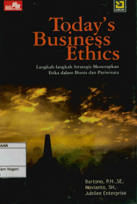 Image of Today's busines ethies : langkah-langkah strategis menerapkan etika dalam bisnis dan pariwisata