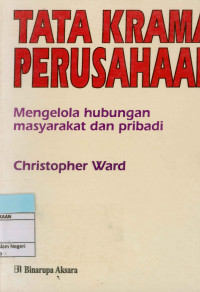 Image of Tata krama perusahaan : Mengelola hubungan masyarakat dan pribadi
