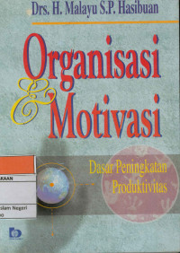 Image of Organisasi & Motivasi : Dasar peningkatan produktivitas