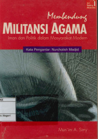 Image of Membendung Militansi Agama: Iman dan politik dalam masyarakat modern