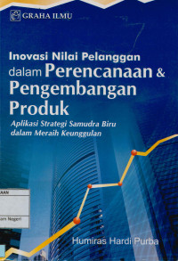 Image of Inovasi nilai pelanggan dalam perencanaan dan pengembangan produk : Aplikasi stategi samudra biru dalam meraih keunggulan