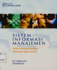 Image of Sistem Informasi Manajemen : Obsesi Mengoptimalkan Informasi Dalam Bisnis