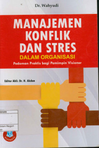 Image of Manajemen Konflik dan Stres dalam Organisasi : Pedoman Praktis bagi Pemimpin Visioner