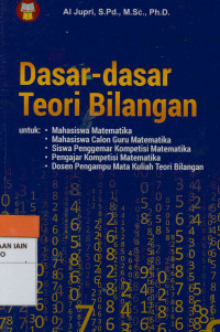 Image of Dasar-dasar teori bilangan untuk mahasiswa matematika, mahasiswa calon guru matematika, siswa penggemar kompetisi matematika, pengajar kompetisi matematika, dosen pengampu mata kuliah teori bilangan