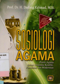 Image of Sosiologi agama : Potret agama dalam dinamika konflik, pluralisme dan modernitas