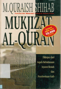 Image of Mukjizat Al-Quran: Ditinjau dari aspek Kebahasan Isyarat Ilmiah dan Pemberitaan Gaib