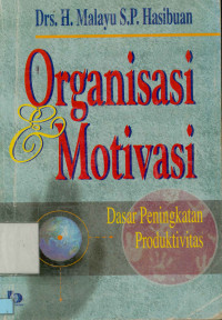 Image of Organisasi & Motivasi : Dasar peningkatan produktivitas