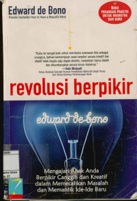 Image of Revolusi Berpikir Edward de Bono : mengajari anak anda berpikir canggih dan kreatif dalam memecahkan masalah dan memantik ide-ide baru