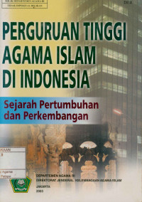 Image of Perguruan tinggi agama Islam di Indonesia : Sejarah pertumbuhan dan perkembangan