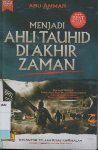 Image of Menjadi ahli tauhid di akhir zaman : Kajian tuntas  strategi umat Islam menghadapi konspirasi global thaghut internasional