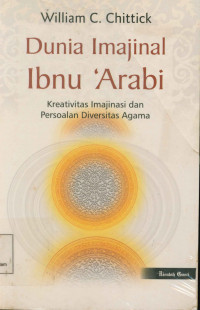 Image of Dunia Imajinal Ibnu 'Arabia : Kreativitas Imajinasi dan Persoalan Diversitas Agama