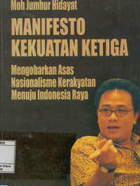 Image of Manifesto Kekuatan Ketiga : Mengobarkan Asas Nasionalisme Kerakyatan Menuju Indonesia Raya