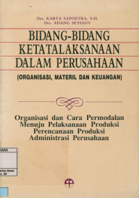 Image of Bidang-Bidang Ketatalaksanaan dalam Perusahaan(Organisasi,Materil Dan Keuangan)Organisasi dan Cara Permodalan Menuju Pelaksanaan Produksi Perencanaan Produksi Administrasi Perusahaan