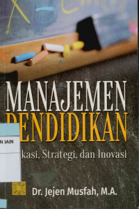 Image of Manajemen pendidikan : Aplikasi, strategi, dan inovasi