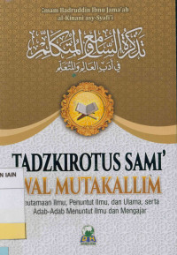 Image of Tadzkiratus sami' wal mutakallim : Keutamaan ilmu, penuntut ilmu, dan ulama serta adab-adab menuntut ilmu dan mengajar