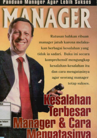 Image of Panduan Manager Agar Lebih Sukses Manager : Kesalahan Terbesar Manager dan Cara Mengatasinya