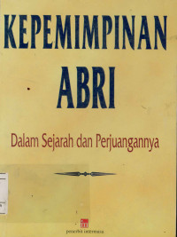 Image of Kepemimpinan ABRI dalam sejarah dan perjuangannya