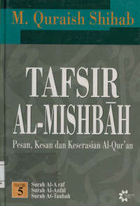 Image of Tafsir Al-Mishbah Vol. 5 : Pesan, Kesan dan Keserasian Al-Qur'an  Surah Al-A'raf  Surah Al-Anfal  Surah At-Taubah