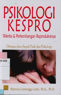 Image of Psikologi kespro: Wanita & perkembangan reproduksinya ditinjau dari aspek fisik dan psikologi