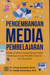 Image of Pengembangan media pembelajaran : Konsep & aplikasi pengembangan media pembelajaran bagi pendidik di sekolah dan masyarakat