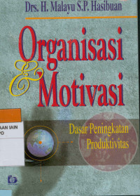 Image of Organisasi & motivasi : Dasar peningkatan produktivitas