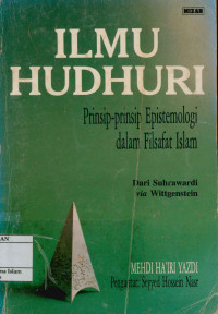 Image of Ilmu Hudhuri : Prinsip-Prinsip Epistemologi dalam Filsafat Islam
