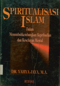 Image of Spritualisasi Islam : Dalam menumbuhkembangkan kepribadian & Kesehatan mental