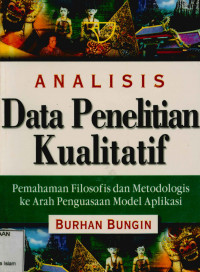 Image of Analisis data penelitian kualitatif: pemahaman filosofis dan metodologis ke arah penguasaan model aplikasi