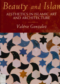 Image of Beauty and Islam: Aesthetics in Islamic Art and Architecture