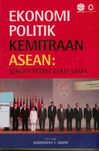 Image of Ekonomi politik kemitraan ASEAN : Sebuah potret kerja sama
