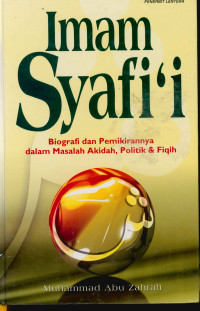 Image of Imam Syafi'i : Biografi dan Pemikirannya dalam Masalah Akidah,Politik Fiqih