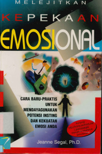 Image of Melejitkan Kepekaan Emosional : Cara baru praktis Untuk Mendayagunakan Potensi Insting Dan Kekuatan Emosi Anda