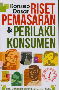 Image of Konsep dasar riset pemasaran dan perilaku konsumen