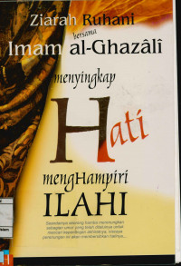 Image of Menyingkap Hati Menghapiri Ilahi : Ziarah Ruhani Bersama Imam Al-Ghasali