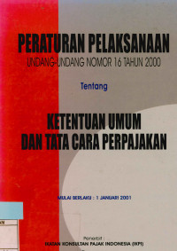 Image of Peraturan Pelaksanaan Undang-Undang Nomor 16 Tahun 2000 : Tentang Ketentuan Umum dan Tata Cara Perpajakan
